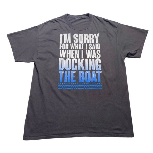Boating Tee I’m Sorry For What I Said When I Was Docking The Boat Sz XL - Picture 3 of 8